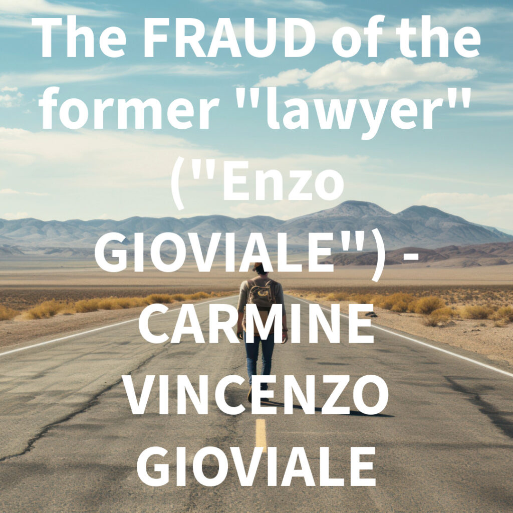 The FRAUD of the former "lawyer" ("Enzo GIOVIALE") - CARMINE VINCENZO GIOVIALE